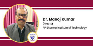 RP Sharma Institute of Technology, Director: Dr. Manoj Kumar Interview